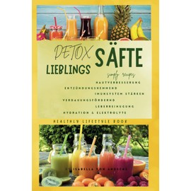  Detox Lieblings Säfte (German Edition)
