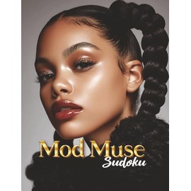 Mod Muse Sudoku: 600 Stylish Easy and Medium Puzzles for the Beautifully Brilliant