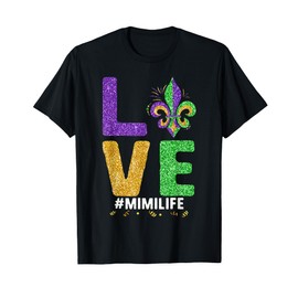 I Love mimi Life Mardi Gras mimilife Fleur de Lis Gift T-Shirt
