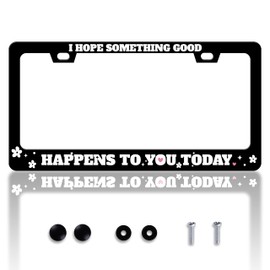 I Hope Something Good Happens To You Today License Plate Frame Funny License Plate Holder Personalise Stainless Steel Funny Design Compatible With Standard License Plate Frames For Usa Canada 6 X 12In