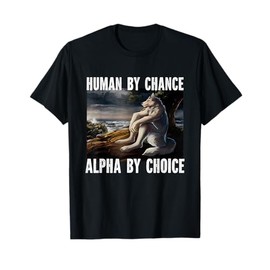 Humain By Alpha By Choice Wolf Meme T-Shirt