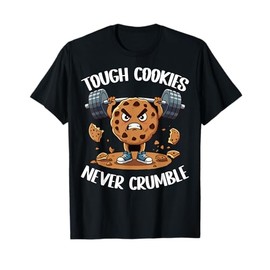 Tough Cookies Never Crumble T-Shirt
