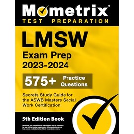 LMSW Exam Prep 2023-2024 - 575+ Practice Questions, Secrets Study Guide for the ASWB Masters Social Work Certification: [5th Edition Book] (Mometrix Test Preparation)