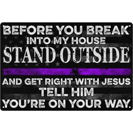 Before You Break Into My House Stand Outside and Get Right With Jesus Tell Him You're on Your Way Vintage Metal Tin Sign Outdoor, Bar, Farmhouse, Restaurant Wall Decor 8×12 Inch