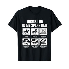 Things I Do In My Spare Time, Funny Equestrian Horse Lover T-Shirt