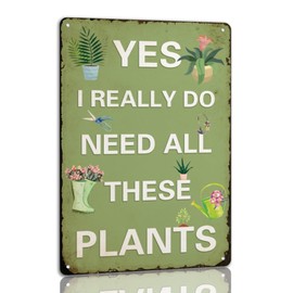Yes I Really Do Need All These Plants Tin Signs Retro Garden Metal Signs Art Wall Decoration For Home Farmhouse Meadow Flowerbed 8x12 Inch