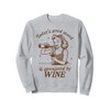 Wine Lover Drinking Today's Good Mood Sponsored By Wine Sweatshirt