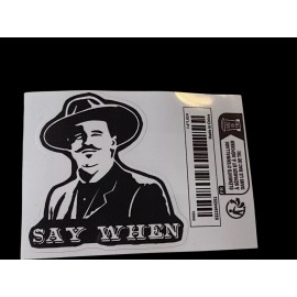 Unbranded “Say When” 3”x 3” Quality Vinyl Cut Out Decal, Doc Holliday, Tombstone Movie