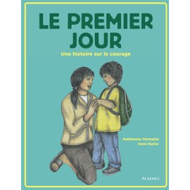 Le premier jour: Une histoire sur le courage