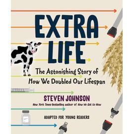 Extra Life (Young Readers Adaptation): The Astonishing Story of How We Doubled Our Lifespan