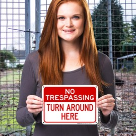 No Trespassing Turn Around Here Sign, 10x7 Inches, 55 mil Thick HDPS (high Density polystyrene), Made in USA