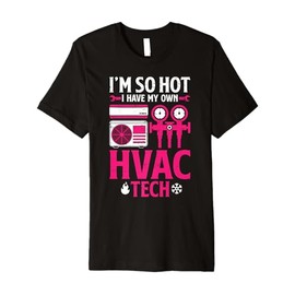 So Hot I Have My HVAC Tech Funny HVAC Tech Wife Women Girls Premium T-Shirt