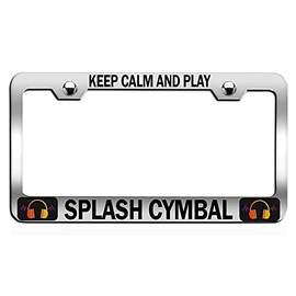 Custom Brother - Keep Calm and Play Splash CYMBAL Chrome Steel Auto SUV License Plate Frame License Tag Holder, C37