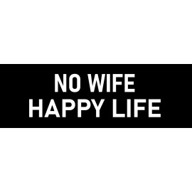 No Wife Happy Life Sticker Funny Being Single Divorced Bumper Sticker