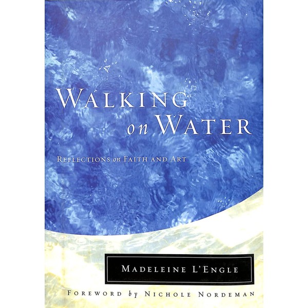 Walking on Water: Reflections on Faith and Art
