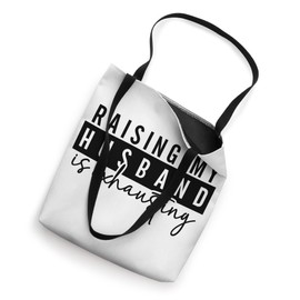 Funny Gift Idea For Wife - Raising my husband is exhausting Tote Bag