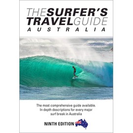 The Surfer's Travel Guide Australia 9th Ed: The most comprehensive guide available. In depth descriptions for every major surf break in Australia