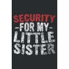 Cute Big Brother Funny Gift Security for My Little Sister: