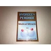 Hydrogen Peroxide - Medical Miracle