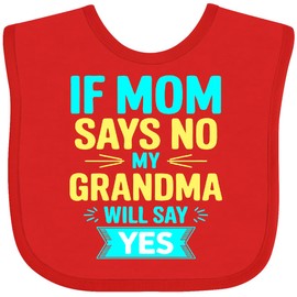 inktastic If Mom Says NO, My Grandma Will Say YES Baby Bib Red 4493e