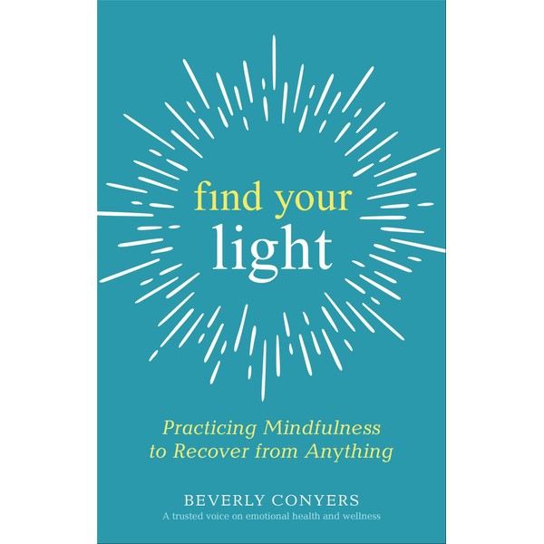Find Your Light: Practicing Mindfulness to Recover from Anything