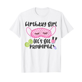 Birthday Girl Let's Get Pampered Girl’s Spa Day Nail Polish T-Shirt