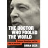 The Doctor Who Fooled the World: Science, Deception, and the