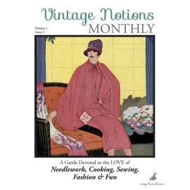 Vintage Notions Monthly - Issue 3: A Guide Devoted To The Love Of Needlewor...