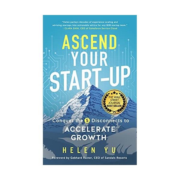 Ascend Your Start-Up: Conquer the 5 Disconnects to Accelerate Growth