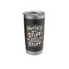 Physicist Scientist, Physics Why Stuff Does Other Stuff Stainless Steel