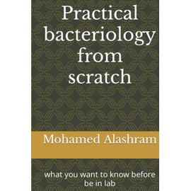 Practical bacteriology from scratch: what you want to know before be in lab