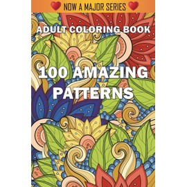 100 Amazing Patterns: An Adult Coloring Book with Fun, Easy, and Relaxing Coloring Pages