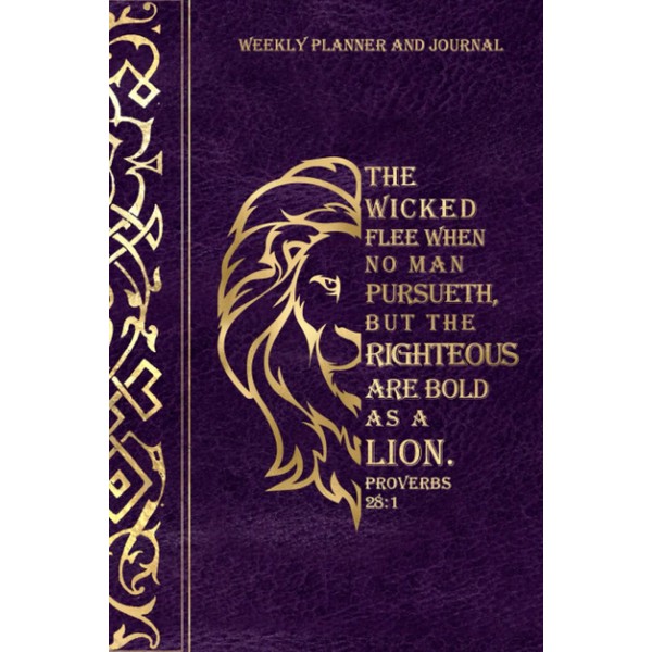 Weekly Planner and Journal “...The Righteous Are Bold as a