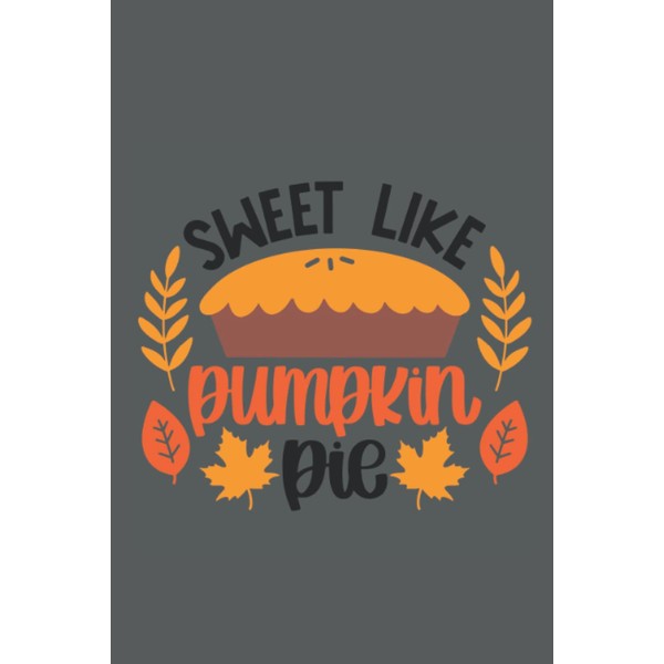 Sweet Like Pumpkin Pie: Autumn, Fall, Journal, Notebook, Diary, Lined,