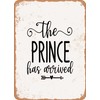 7 x 10 METAL SIGN - the Prince Has Arrived