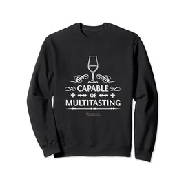 Whisky Tasting Glass & Quote Capable of Multitasting Whisky Sweatshirt