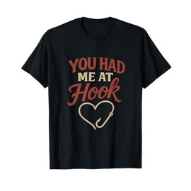 You Had Me at Hook Fishing Novelty Design T-Shirt