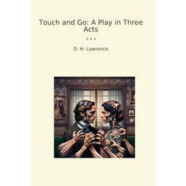 Touch and Go: A Play in Three Acts