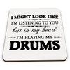 in My Head I'm Playing My Drums Novelty Gift Coaster