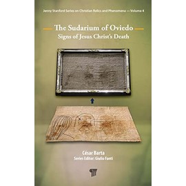 The Sudarium of Oviedo: Signs of Jesus Christ’s Death