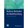 Moderne Methoden der Marktforschung: Kunden besser verstehen (FOM-Edition)