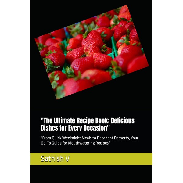 "The Ultimate Recipe Book: Delicious Dishes for Every Occasion": "From