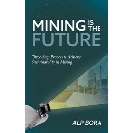 Mining is the Future: Three-Step Process to Achieve Sustainability in Mining