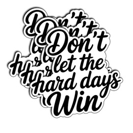 (3Pcs) Don't Let The Hard Days Win Vinyl Sticker – Inspirational Quote Decal with Elegant Script – Waterproof and Durable for Laptop, Phone, Water Bottle, Journal – Motivational Gifts 3"x3"