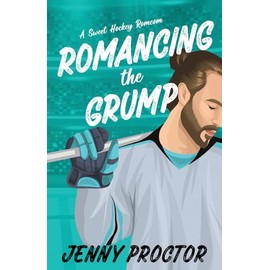 Romancing the Grump: A Sweet Hockey Romcom