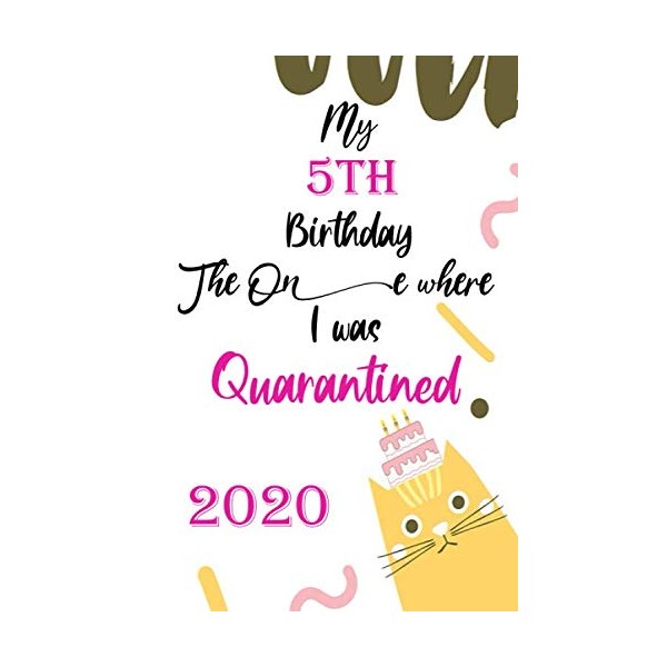 My 5th Birthday The One Where I Was Quarantined 2020: