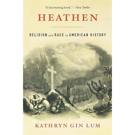 Heathen: Religion and Race in American History