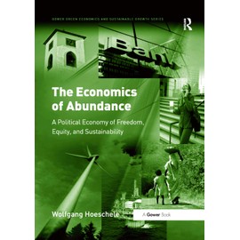 The Economics of Abundance: A Political Economy of Freedom, Equity, and Sustainability