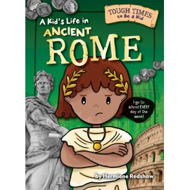 A Kid's Life in Ancient Rome - Non-Fiction Historical Reading for Grade 3, Developmental Learning for Young Readers - Tough Times to Be a Kid
