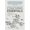 Coaching Essentials: Practical, proven techniques for world-class executive coaching